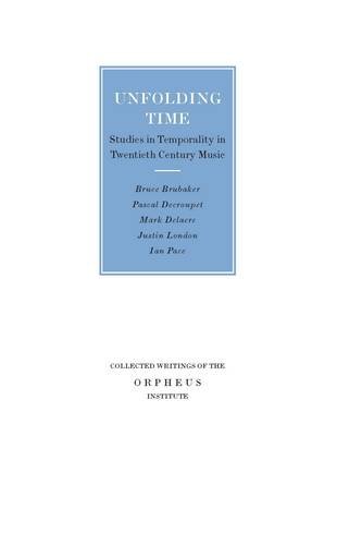 Unfolding Time Studies In Temporality In Twentieth Century Music 1st Edition Darla Crispin