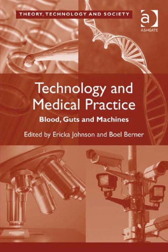 Technology And Medical Practice Blood Guts And Machines 1st Ericka Johnson Ed
