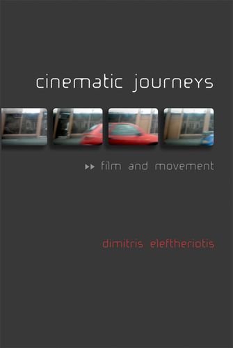 Cinematic Journeys Film And Movement Dimitris Eleftheriotis