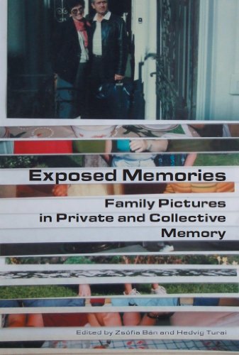 Exposed Memories Family Pictures In Private And Collective Memory Zsofia Ban