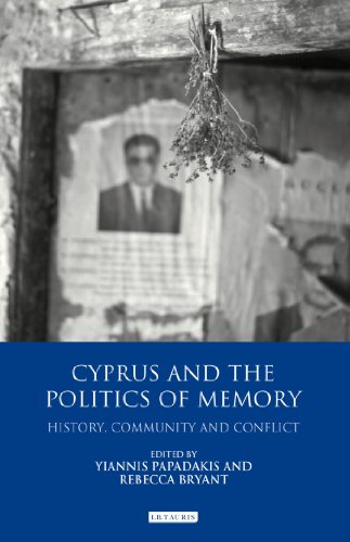 Cyprus And The Politics Of Memory History Community And Conflict Rebecca Bryant