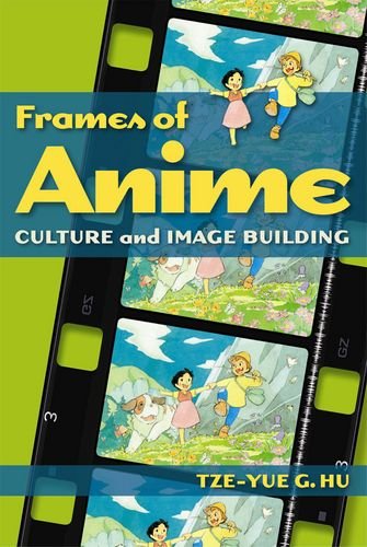 Frames Of Anime Culture And Imagebuilding Tze Hu