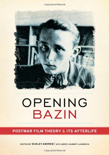 Opening Bazin Postwar Film Theory And Its Afterlife 1st Edition Dudley Andrew