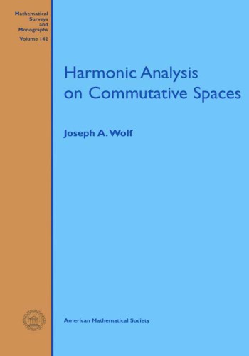 Harmonic Analysis On Commutative Spaces Joseph A Wolf