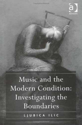Music And The Modern Condition Investigating The Boundaries Ljubica Ilic