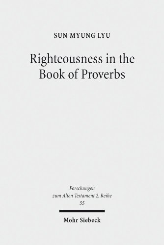 Righteousness In The Book Of Proverbs Sun Myung Lyu
