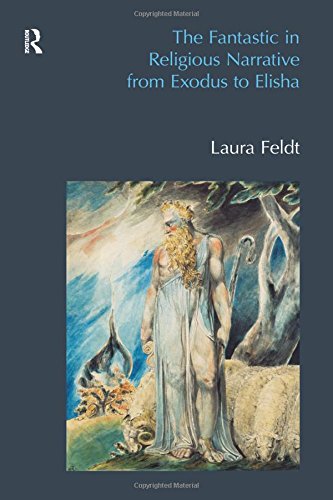 The Fantastic In Religious Narrative From Exodus To Elisha Laura Feldt