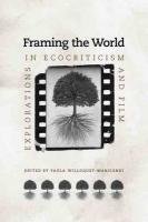 Framing The World Explorations In Ecocriticism And Film Paula Willoquetmaricondi