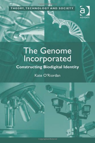 The Genome Incorporated Constructing Biodigital Identity Kate Oriordan