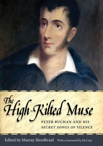The Highkilted Muse Peter Buchan And His Secret Songs Of Silence Murray Shoolbraid