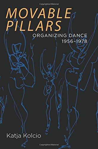 Movable Pillars Organizing Dance 19561978 First Edition Katja Kolcio