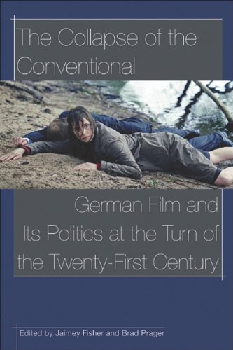 The Collapse Of The Conventional German Film And Its Politics At The Turn Of The Twentyfirst Century Y First Edition Brad Prager