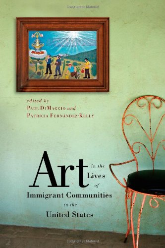 Art In The Lives Of Immigrant Communities In The United States Paul Dimaggio