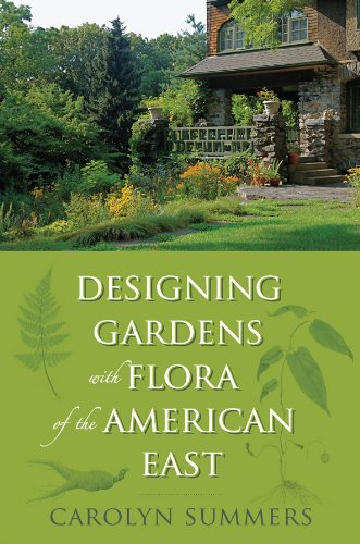 Designing Gardens With Flora Of The American East Ms Carolyn Summers