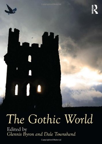 The Gothic World 2013 Routledge Worlds Glennis Byron Dale Townshend