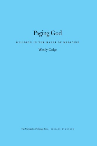 Paging God Religion In The Halls Of Medicine Wendy Cadge