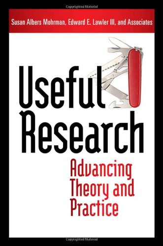 Useful Research Advancing Theory And Practice 1st Edition Susan Albers Mohrman