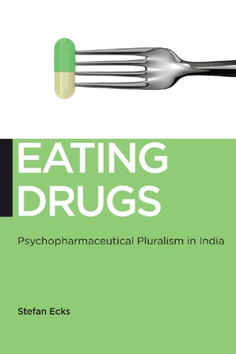 Eating Drugs Psychopharmaceutical Pluralism In India Stefan M Ecks