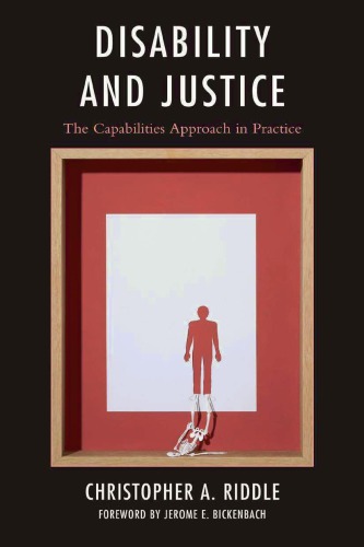 Disability And Justice The Capabilities Approach In Practice Christopher A Riddle