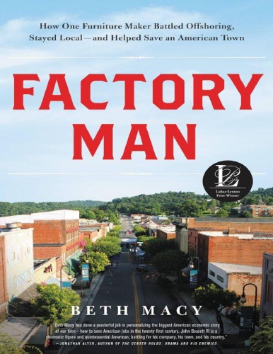 Factory Man How One Furniture Maker Battled Offshoring Stayed Local And Helped Save An American Town Beth Macy