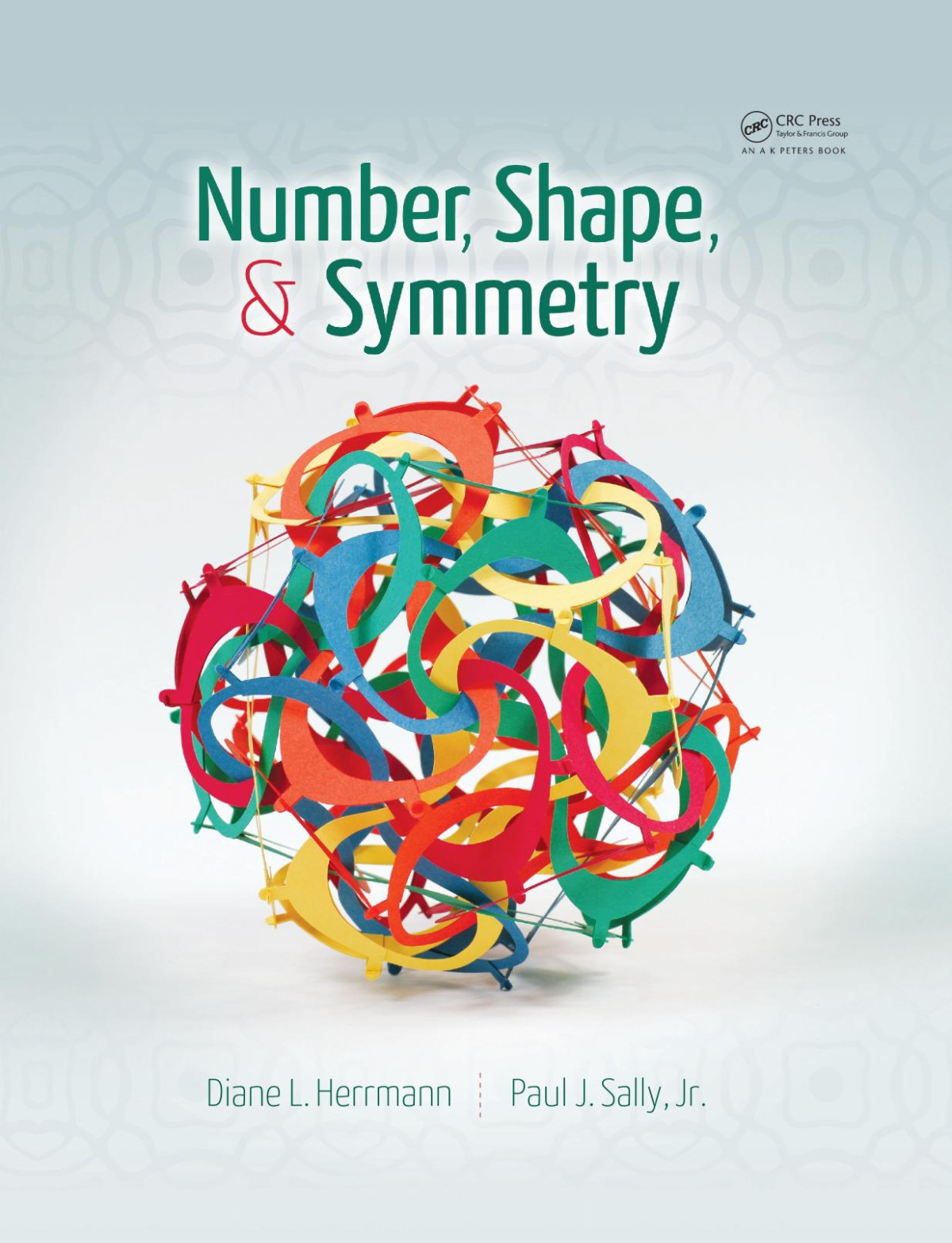 Number Shape Symmetry An Introduction To Number Theory Geometry And Group Theory 1st Edition Diane L Herrmann