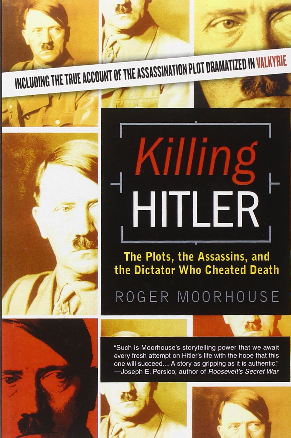 Killing Hitler The Plots The Assassins And The Dictator Who Cheated Death Roger Moorhouse