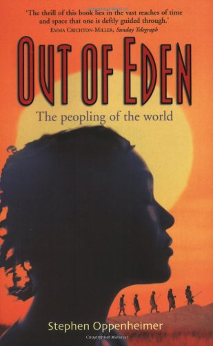 Out Of Eden The Peopling Of The World Stephen Oppenheimer