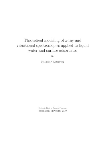 Theoretical Modeling Of Xray And Vibrational Spectroscopies Applied To Liquid Water And Surface Adsorbates Mathias P Ljungberg
