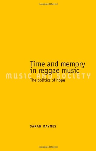 Time And Memory In Reggae Music The Politics Of Hope Sarah Daynes