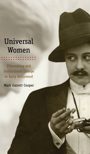 Universal Women Filmmaking And Institutional Change In Early Hollywood 1st Edition Mark Garrett Cooper