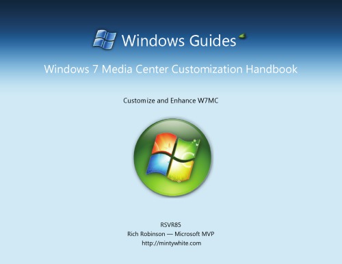 Windows 7 Media Center Customization Handbook Customize And Enhance W7mc Rich Robinson Microsoft Mvp Rsvr85