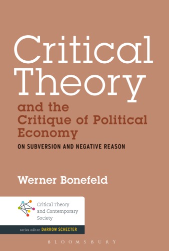 Critical Theory And The Critique Of Political Economy On Subversion And Negative Reason Werner Bonefeld