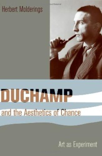 Duchamp And The Aesthetics Of Chance Art As Experiment Herbert Molderings