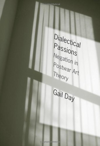 Dialectical Passions Negation In Postwar Art Theory Gail Day