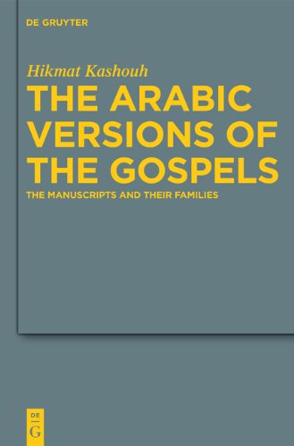 The Arabic Versions Of The Gospels The Manuscripts And Their Families Hikmat Kashouh