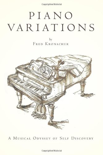 Piano Variations A Musical Odyssey Of Self Discovery Fred Kronacher