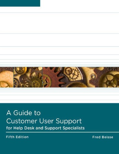 A Guide To Computer User Support For Help Desk And Support Specialists 5th Edition Fred Beisse