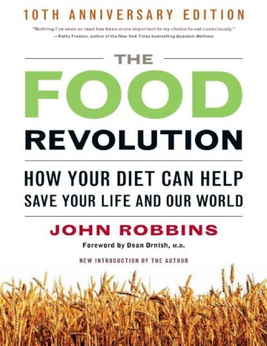 Food Revolution The How Your Diet Can Help Save Your Life And Our World John Robbins