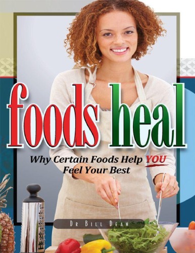 Foods Heal Why Certain Foods Help You Feel Your Best Dr Bill Dean