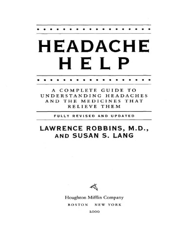 Headache Help A Complete Guide To Understanding Headaches And The Medications That Relieve Them Lawrence Robbins