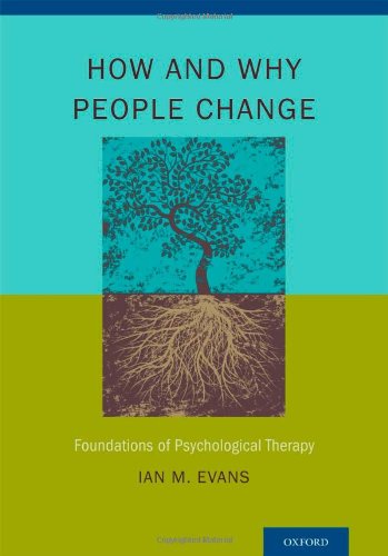 How And Why People Change Foundations Of Psychological Therapy 1st Edition Ian M Evans