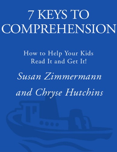 7 Keys To Comprehension How To Help Your Kids Read It And Get It Susan Zimmermann