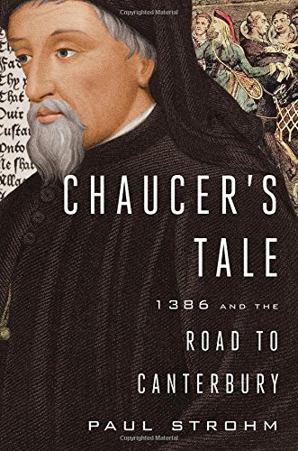Chaucers Tale 1386 And The Road To Canterbury Paul Strohm