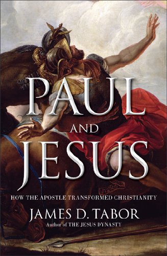 Paul And Jesus How The Apostle Transformed Christianity 232012 James D Tabor