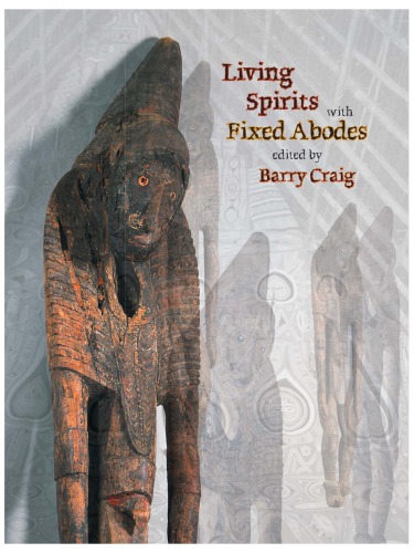 Living Spirits With Fixed Abodes The Masterpieces Exhibition Papua New Guinea National Museum And Art Gallery Barry Craig