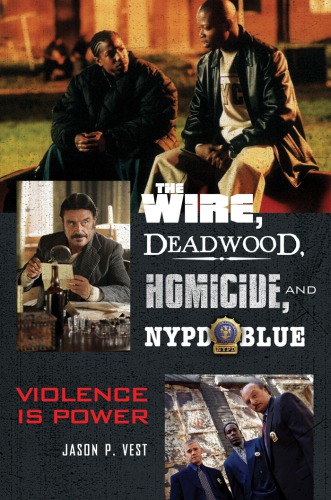 The Wire Deadwood Homicide And Nypd Blue Violence Is Power Jason P Vest