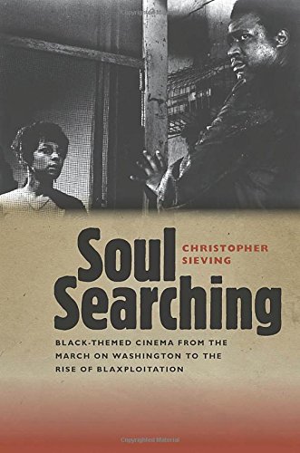 Soul Searching Blackthemed Cinema From The March On Washington To The Rise Of Blaxploitation Christopher Sieving