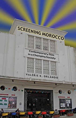 Screening Morocco Contemporary Film In A Changing Society 1st Edition Valerie Orlando