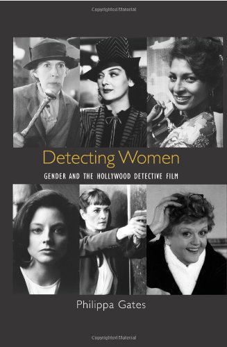 Detecting Women Gender And The Hollywood Detective Film Philippa Gates