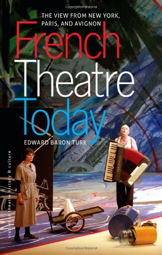 French Theatre Today The View From New York Paris And Avignon 1st Edition Edward Baron Turk